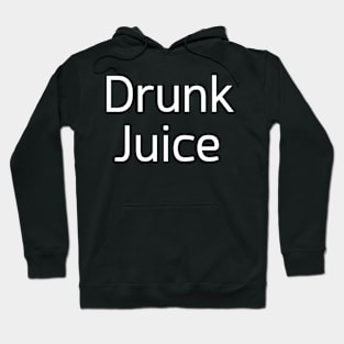 Drunk Juice Hoodie